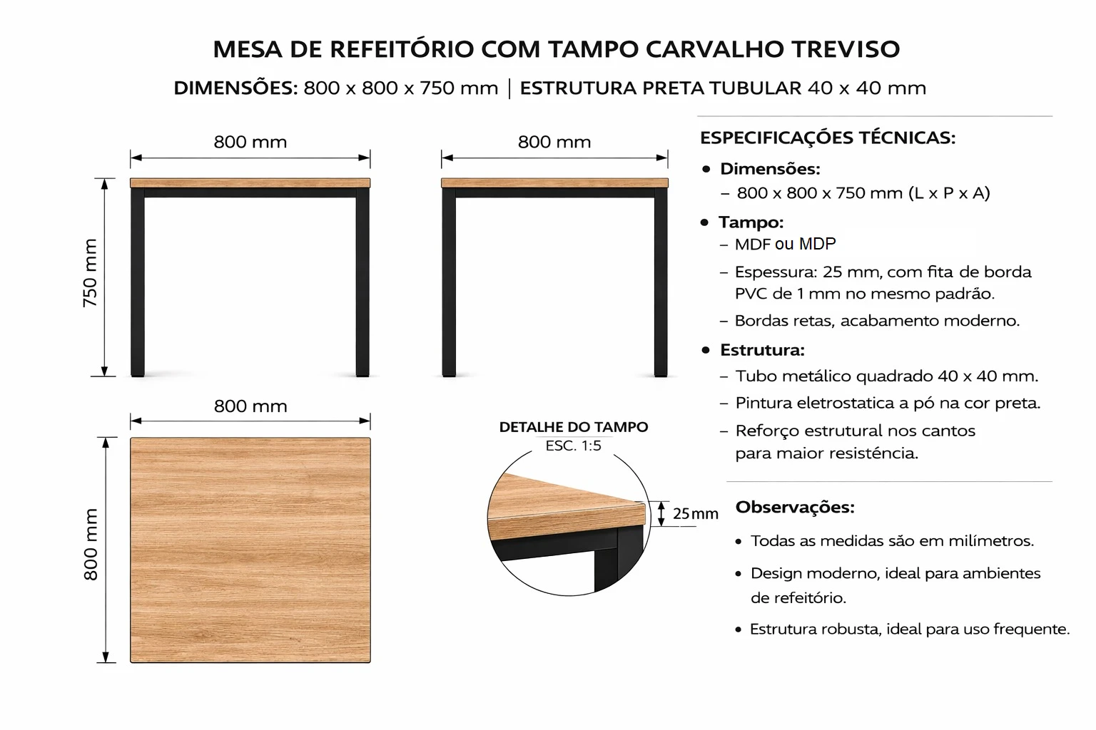 Mesa para refeitório -Tampo MDP 25mm - Dimensão: C 800mm x P 800mm x A 750mm