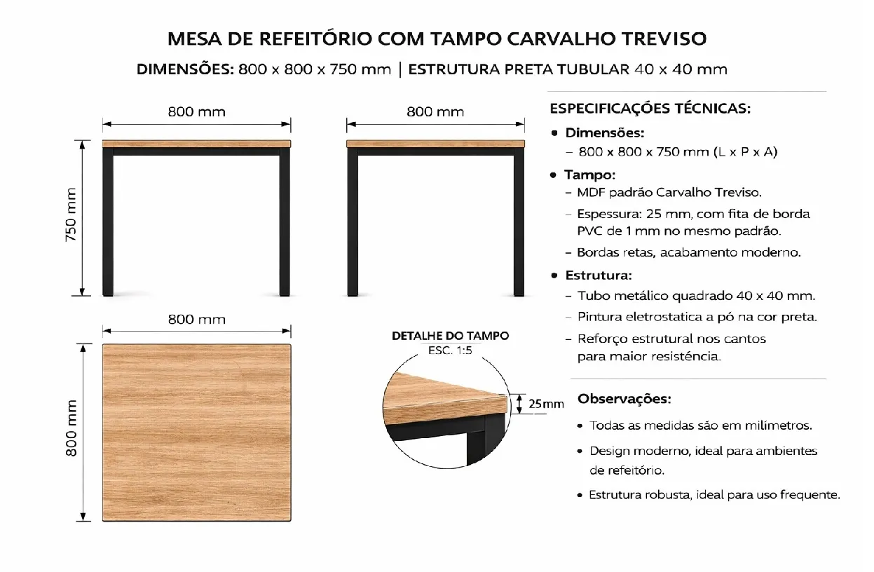 Mesa para refeitório -Tampo MDF 25mm  - Dimensão:  C 800mm x P 800mm x A 750mm
